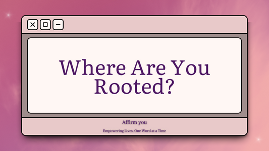 Where Are You Rooted?
